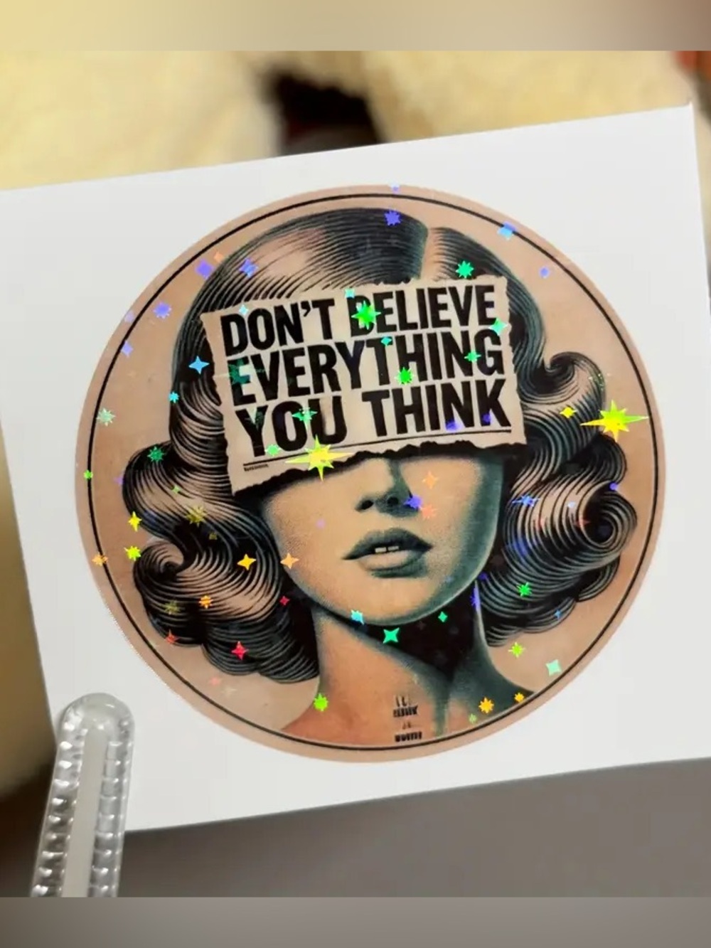 NEW Don’t Believe Everything You Think, Holographic Sticker 2.4”